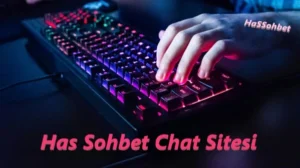 Has Sohbet Chat Sitesi